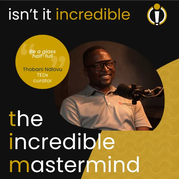 Thobani Ndlovu, TEDx curator: Be a glass half-full