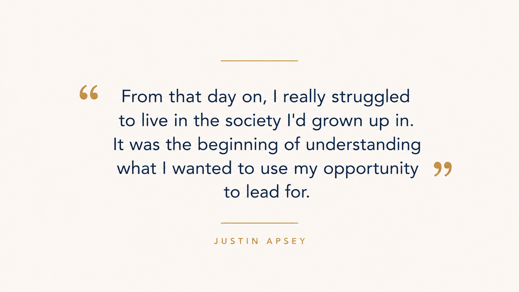 Justin Apsey leadership quote from The Incredible Machines Podcast Episode 47, discussing purpose driven leadership, transformation, and understanding how to use opportunity to create meaningful change.
