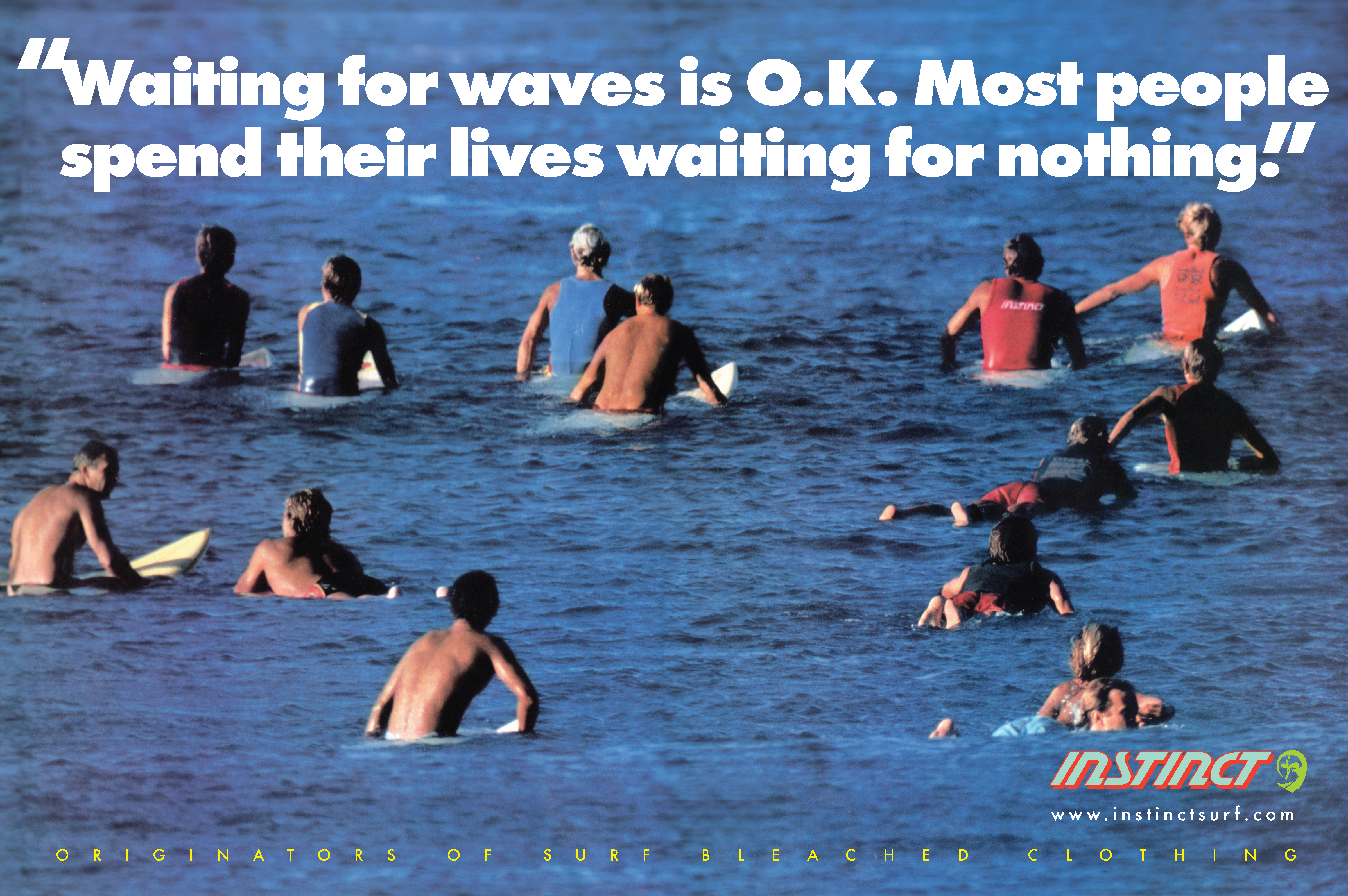 Vintage Instinct surf advertisement featuring surfers waiting in the ocean with the quote "Waiting for waves is O.K. Most people spend their lives waiting for nothing.