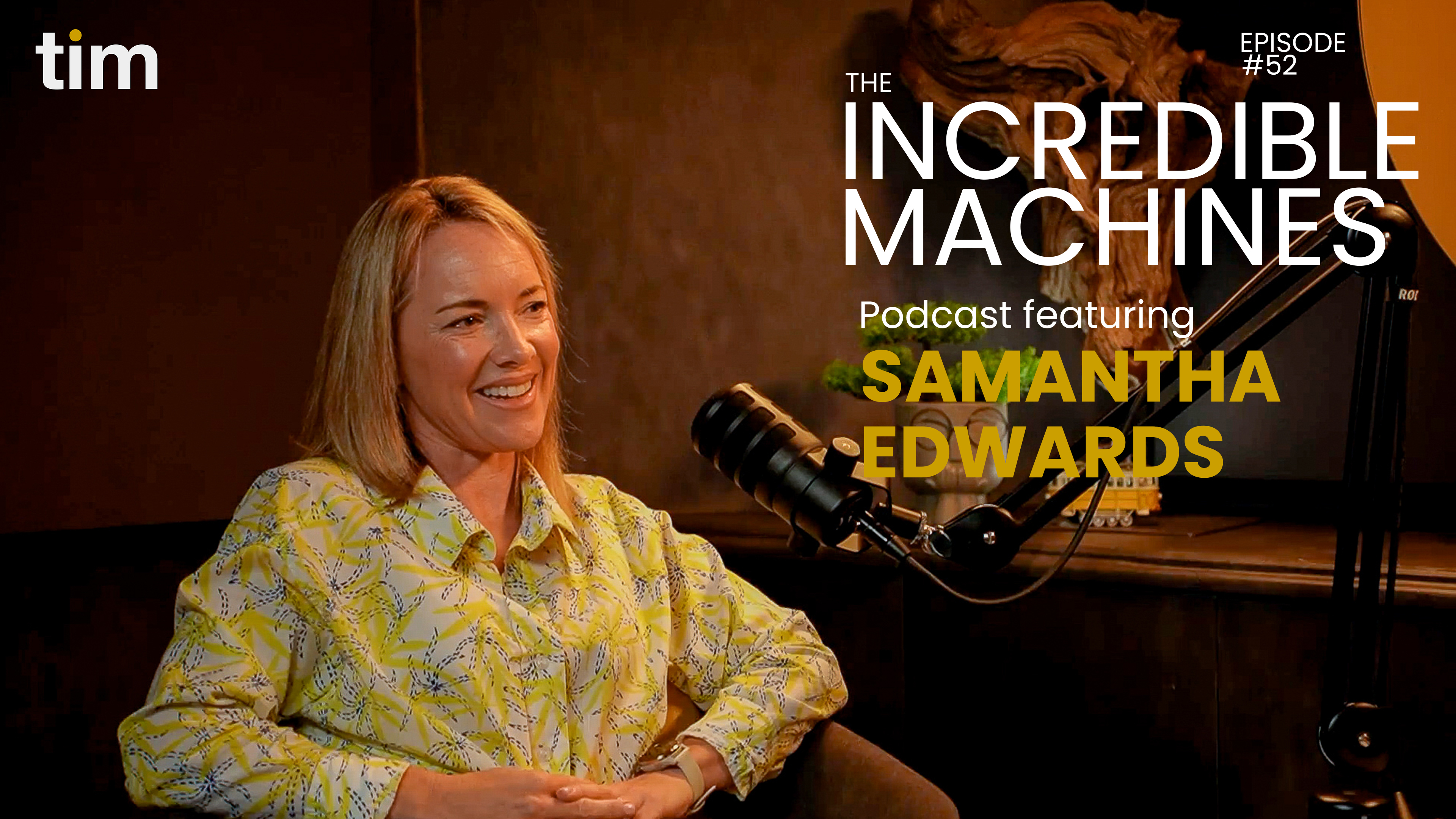 Samantha Edwards on The Incredible Machines Podcast, episode 52.