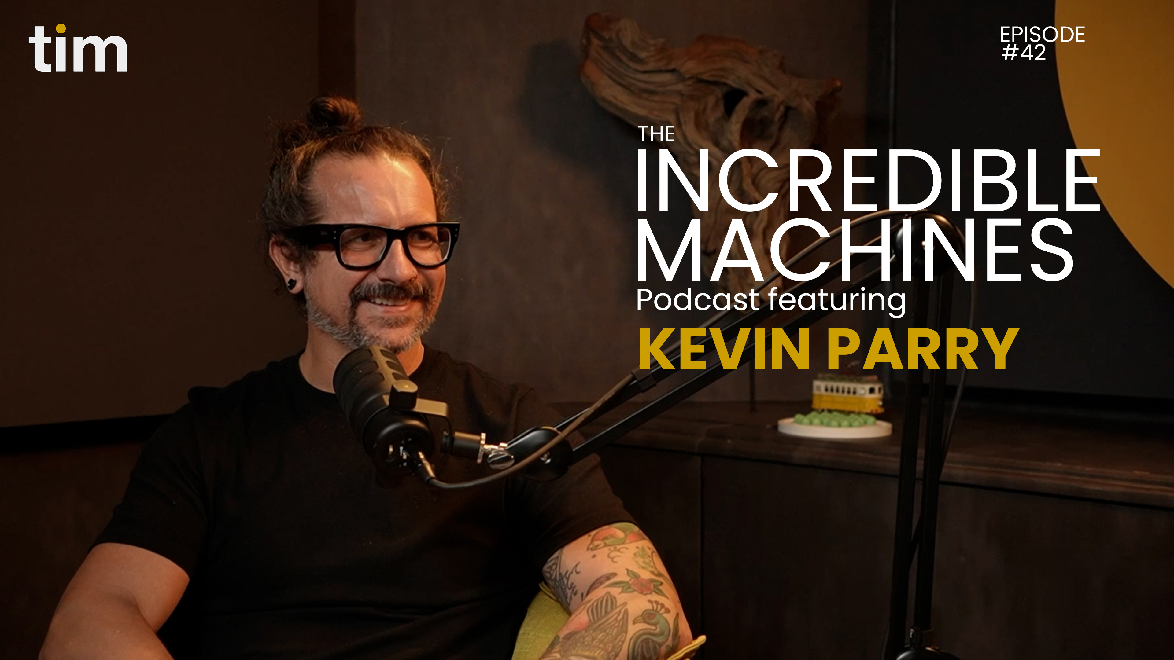 Kevin Parry on The Incredible Machines podcast, episode 42