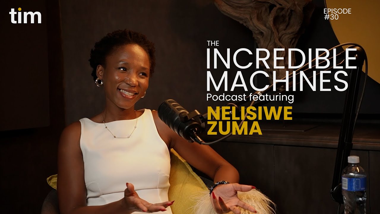 Nelisiwe Zuma on the TIM (The Incredible Machines) Podcast sharing her story of resilience and self-discovery. 
