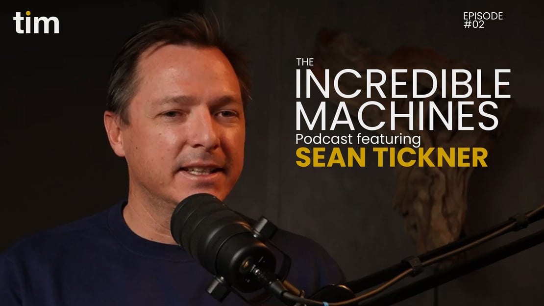 The Incredible Machines Podcast with Sean Tickner